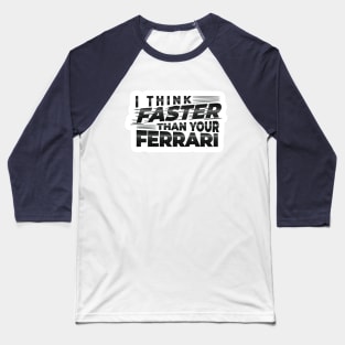 I THINK FASTER THAN YOUR FERRARI | TYPOGRAPHY STICKER DESIGN Baseball T-Shirt